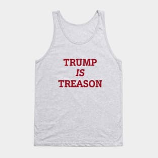 Trump is Treason Tank Top